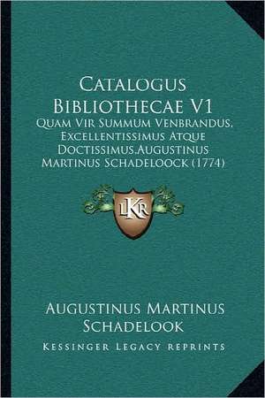 Catalogus Bibliothecae V1 de Augustinus Martinus Schadelook