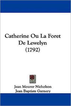 Catherine Ou La Foret De Lewelyn (1792) de Jean Mourer Nicholson