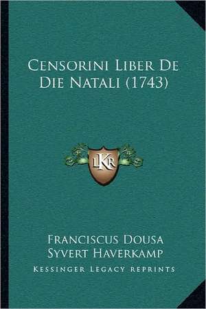 Censorini Liber De Die Natali (1743) de Franciscus Dousa