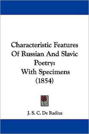 Characteristic Features Of Russian And Slavic Poetry de J. S. C. de Radius