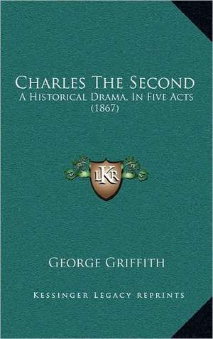 Charles The Second de George Griffith