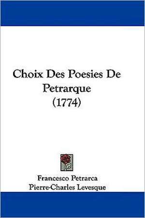 Choix Des Poesies De Petrarque (1774) de Francesco Petrarca