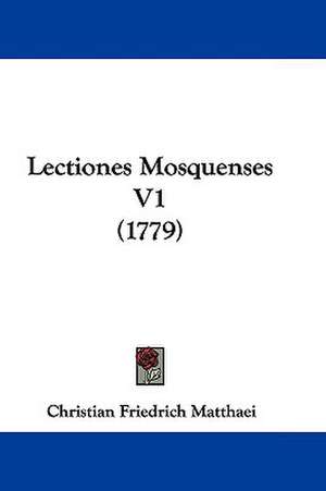 Lectiones Mosquenses V1 (1779) de Christian Friedrich Matthaei