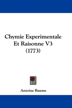 Chymie Experimentale Et Raisonne V3 (1773) de Antoine Baume