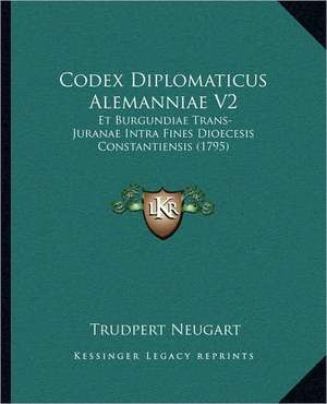 Codex Diplomaticus Alemanniae V2 de Trudpert Neugart