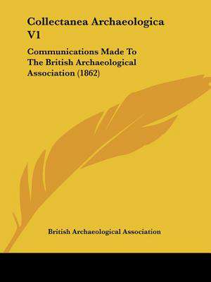 Collectanea Archaeologica V1 de British Archaeological Association