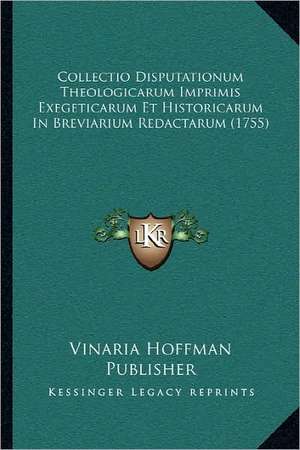 Collectio Disputationum Theologicarum Imprimis Exegeticarum Et Historicarum In Breviarium Redactarum (1755) de Vinaria Hoffman Publisher