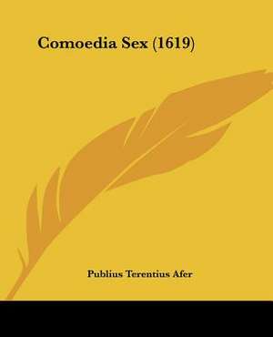 Comoedia Sex (1619) de Publius Terentius Afer