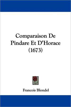 Comparaison De Pindare Et D'Horace (1673) de Francois Blondel