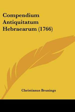 Compendium Antiquitatum Hebraearum (1766) de Christianus Brunings