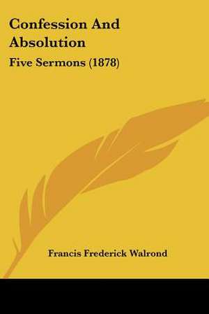 Confession And Absolution de Francis Frederick Walrond