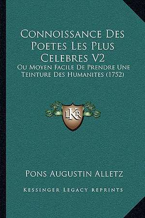 Connoissance Des Poetes Les Plus Celebres V2 de Pons Augustin Alletz