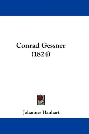 Conrad Gessner (1824) de Johannes Hanhart