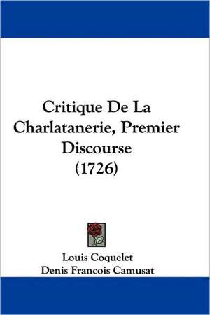 Critique De La Charlatanerie, Premier Discourse (1726) de Louis Coquelet