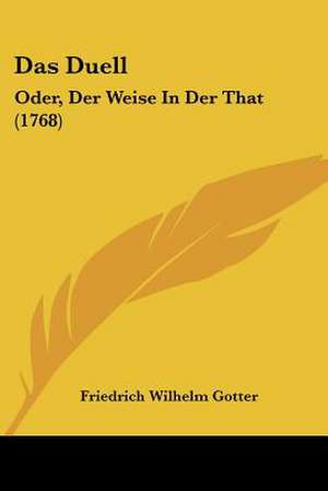 Das Duell de Friedrich Wilhelm Gotter