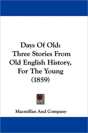 Days Of Old de Macmillan And Company