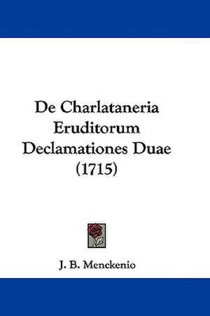 De Charlataneria Eruditorum Declamationes Duae (1715) de J. B. Menckenio