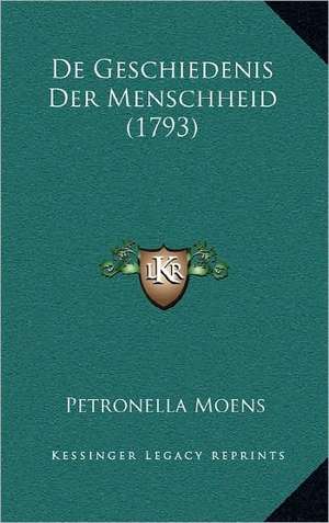 De Geschiedenis Der Menschheid (1793) de Petronella Moens