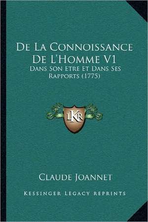 De La Connoissance De L'Homme V1 de Claude Joannet