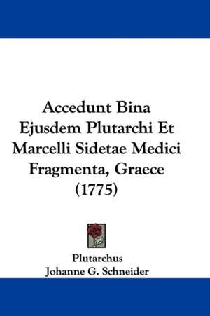 Accedunt Bina Ejusdem Plutarchi Et Marcelli Sidetae Medici Fragmenta, Graece (1775) de Plutarchus