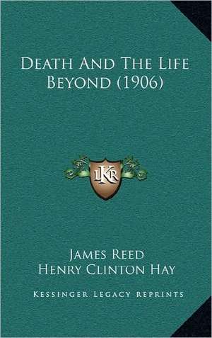 Death And The Life Beyond (1906) de James Reed