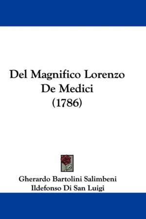 Del Magnifico Lorenzo De Medici (1786) de Gherardo Bartolini Salimbeni