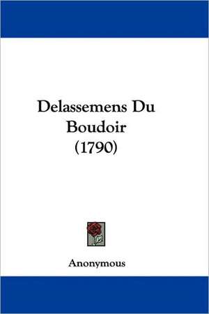 Delassemens Du Boudoir (1790) de Anonymous