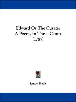 Edward Or The Curate de Samuel Hoole