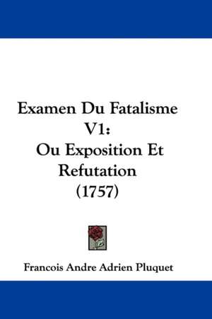 Examen Du Fatalisme V1 de Francois Andre Adrien Pluquet