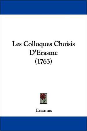 Les Colloques Choisis D'Erasme (1763) de Erasmus