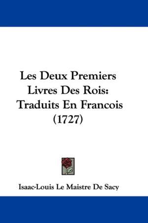 Les Deux Premiers Livres Des Rois de Isaac-Louis Le Maistre De Sacy