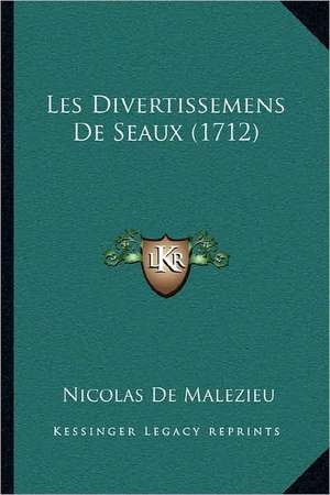 Les Divertissemens De Seaux (1712) de Nicolas De Malezieu