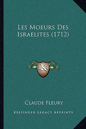 Les Moeurs Des Israelites (1712) de Claude Fleury