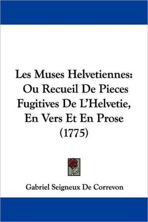 Les Muses Helvetiennes de Gabriel Seigneux De Correvon