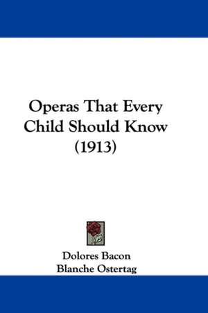 Operas That Every Child Should Know (1913) de Dolores Bacon