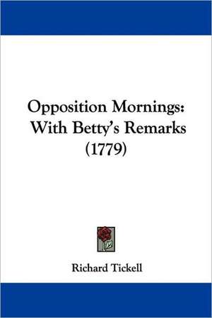 Opposition Mornings de Richard Tickell