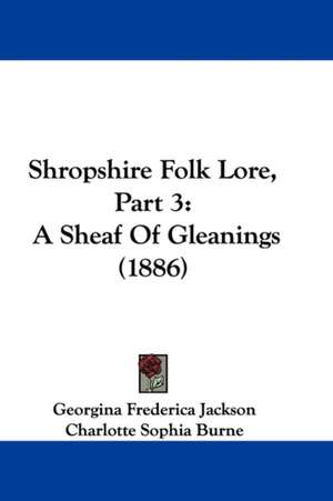 Shropshire Folk Lore, Part 3 de Georgina Frederica Jackson