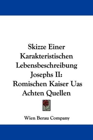 Skizze Einer Karakteristischen Lebensbeschreibung Josephs II de Wien Berau Company