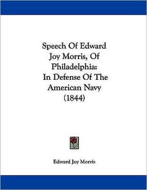 Speech Of Edward Joy Morris, Of Philadelphia de Edward Joy Morris