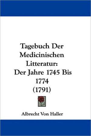 Tagebuch Der Medicinischen Litteratur de Albrecht Von Haller