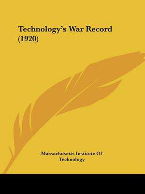 Technology's War Record (1920) de Massachusetts Institute Of Technology