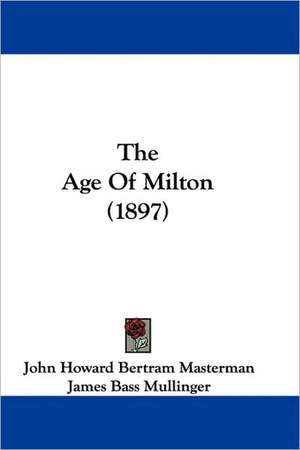 The Age Of Milton (1897) de John Howard Bertram Masterman