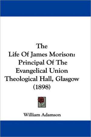 The Life Of James Morison de William Adamson