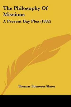 The Philosophy Of Missions de Thomas Ebenezer Slater