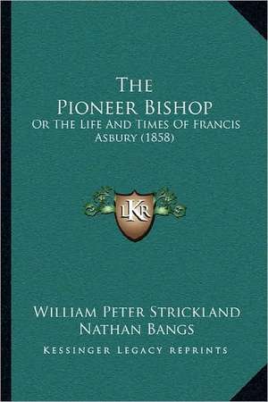 The Pioneer Bishop de William Peter Strickland