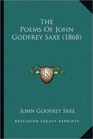 The Poems Of John Godfrey Saxe (1868) de John Godfrey Saxe