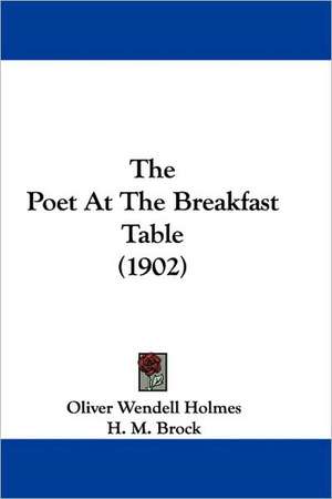 The Poet At The Breakfast Table (1902) de Oliver Wendell Holmes