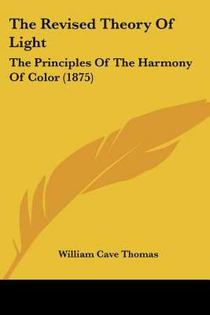 The Revised Theory Of Light de William Cave Thomas