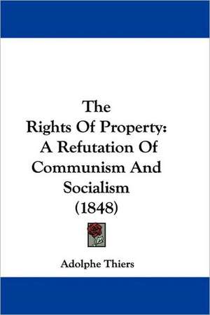 The Rights Of Property de Adolphe Thiers