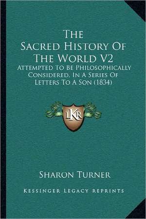 The Sacred History Of The World V2 de Sharon Turner